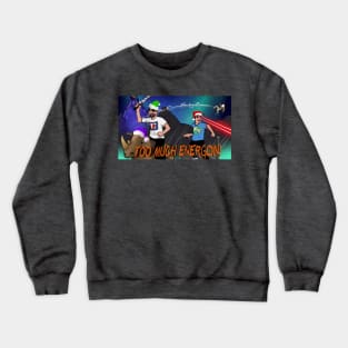 TOO MUCH ENERGON! Christmas Art Crewneck Sweatshirt